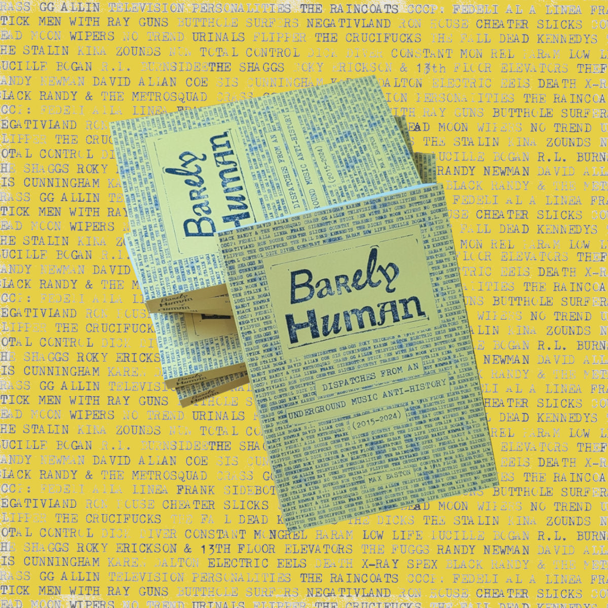 Barely Human: Dispatches From An Underground Music Anti-History (2015-2024) Book