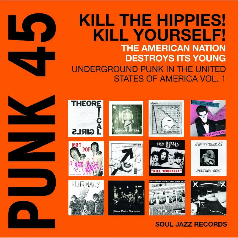 Various - PUNK 45: Kill The Hippies! Kill Yourself! – The American Nation Destroys Its Young: Underground Punk in the United States of America 1978-1980 2LP