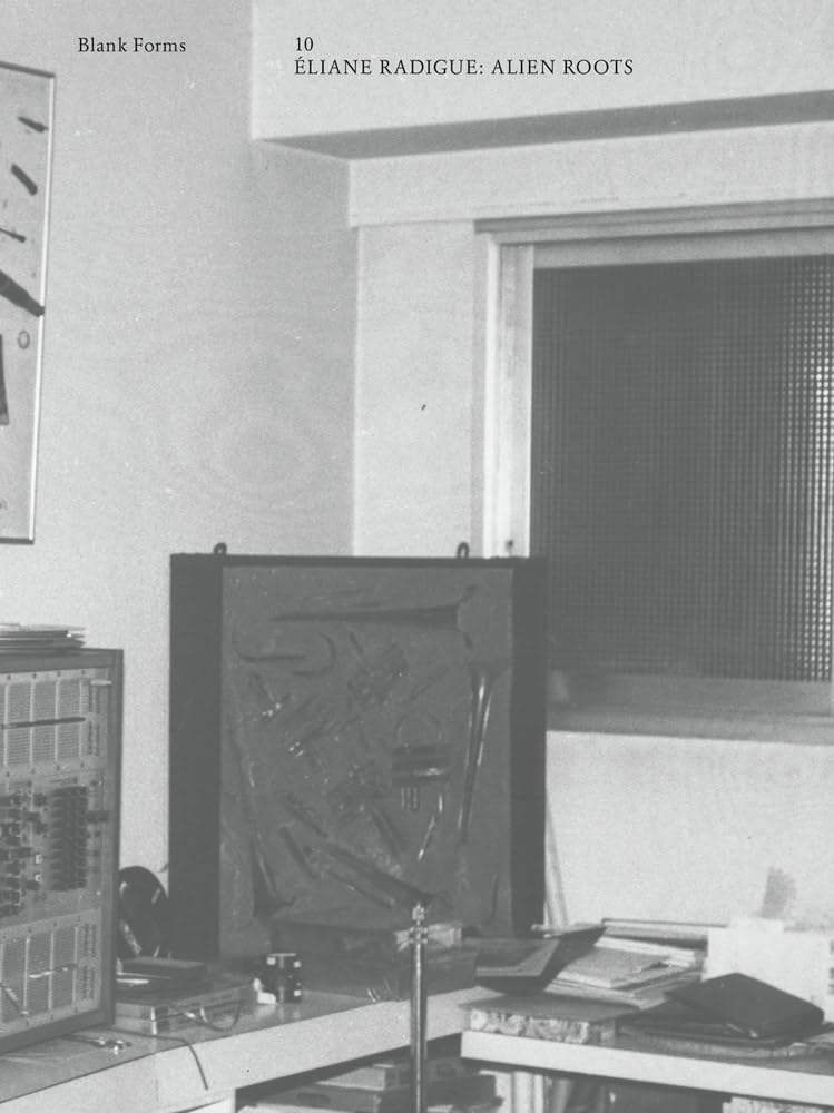 Blank Forms Vo. 10: Alien Roots: Eliane Radigue Book