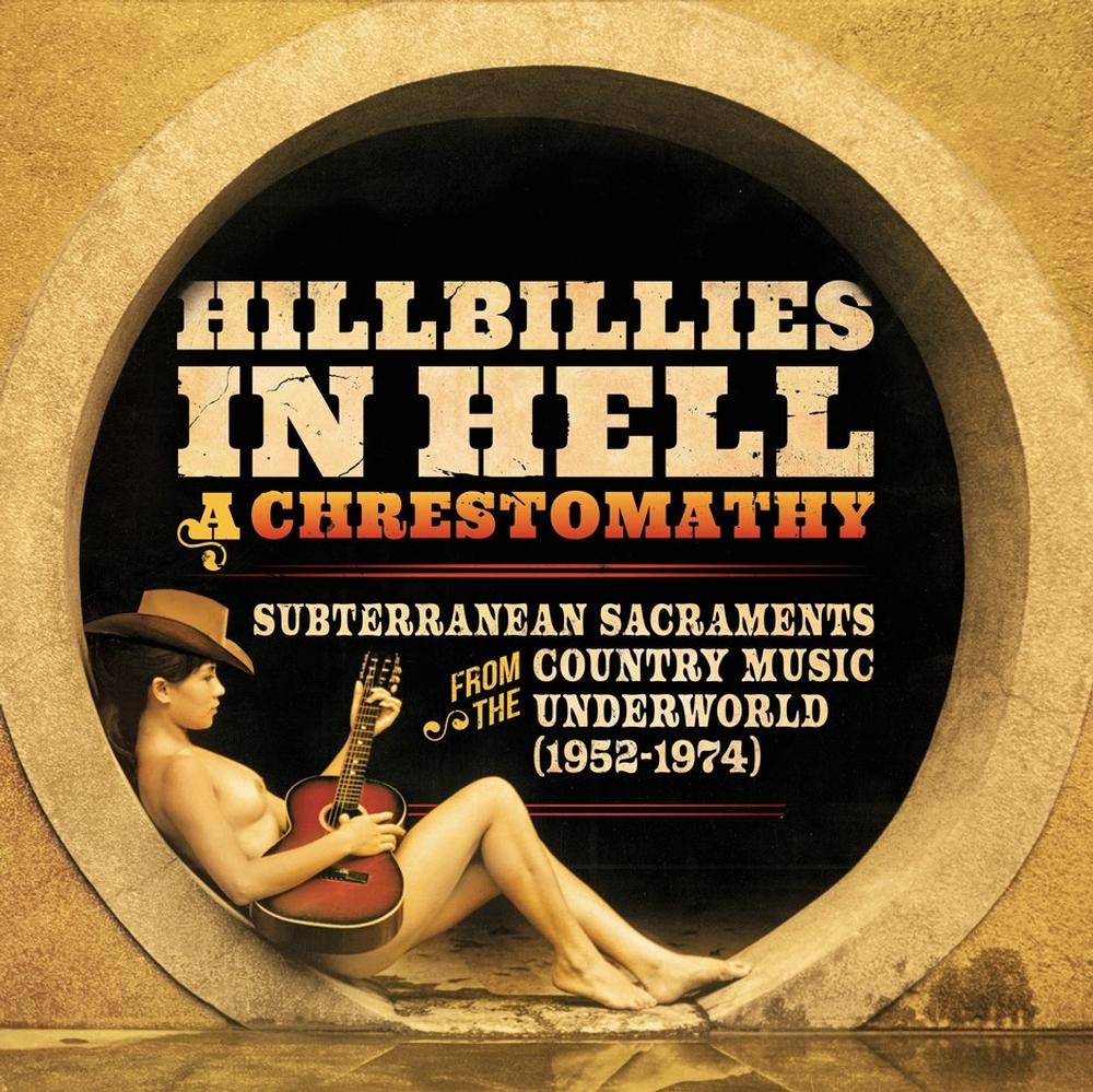 Various - Hilbillies In Hell: A Chrestomathy: Subterranean Sacraments From The Country Music Underworld (1952-1974) LP