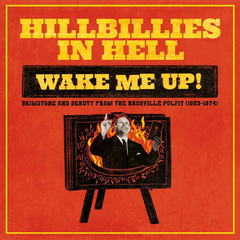 Various - Hillbillies In Hell: Wake Me Up! Brimstone and Beauty From The Nashville Pulpit (1952-1974) LP