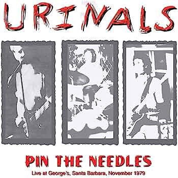 Urinals - Pin The Needs: Live at George's Santia Barbara, November 1979 LP