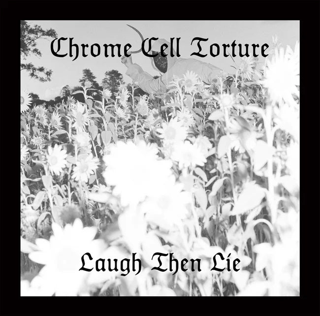 Chrome Cell Torture - Laugh Then Lie 7"