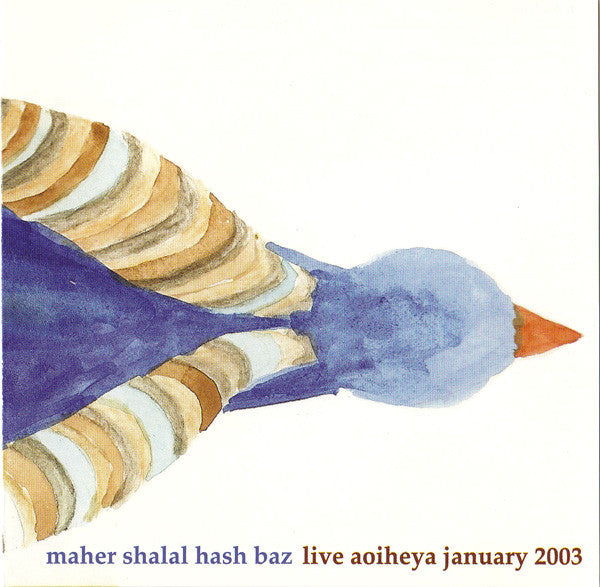 Maher Shalal Has Baz - Live Aoiheya January 2003 CD