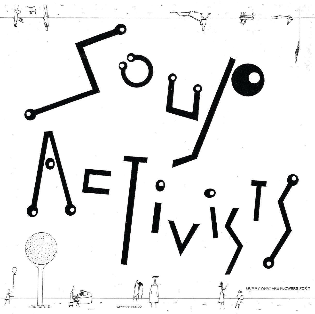 Soup Activists - Mummy What Are Flowers For? LP