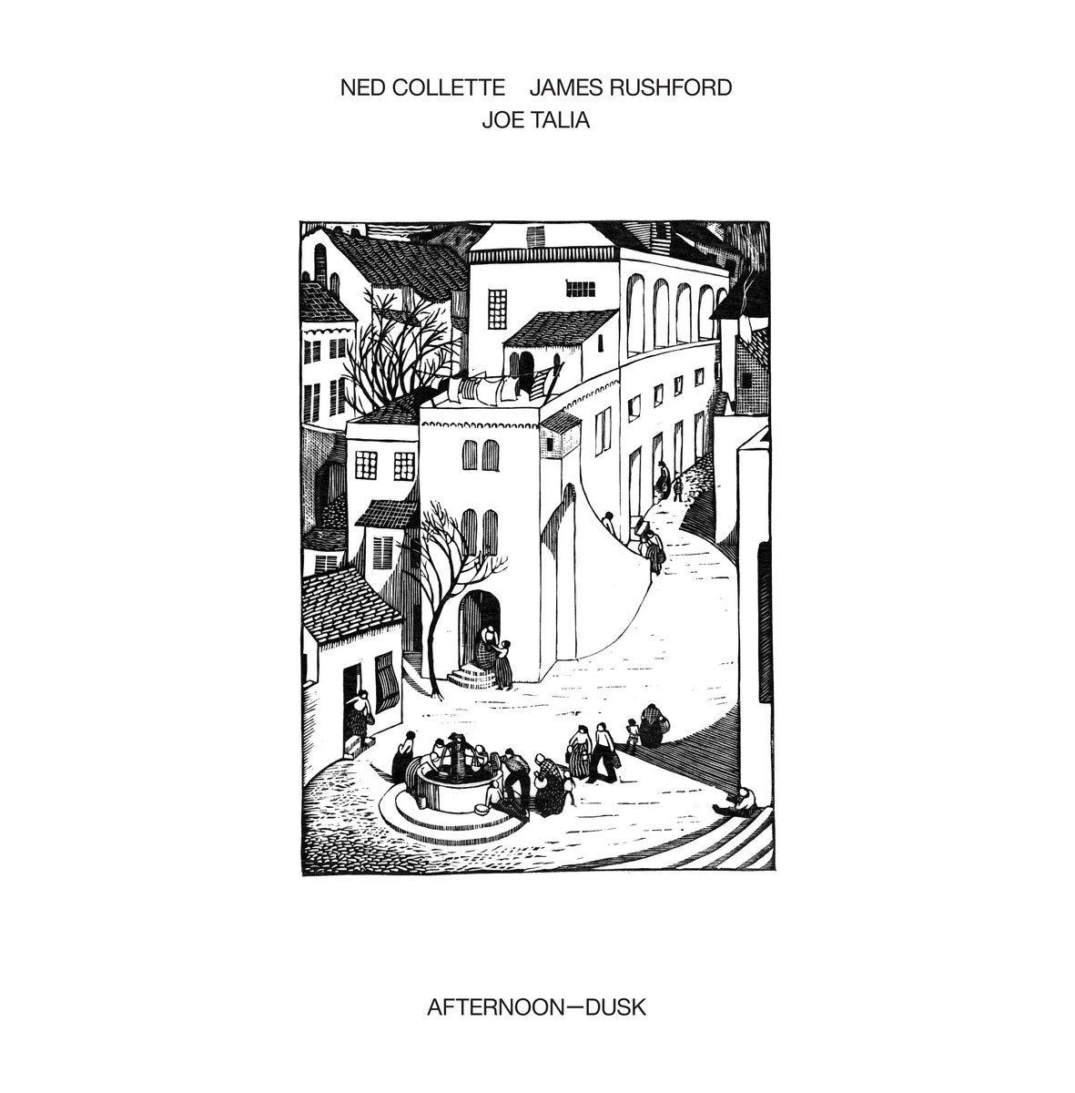 Ned Collette / James Rushford / Joe Talia - Afternoon—Dusk LP