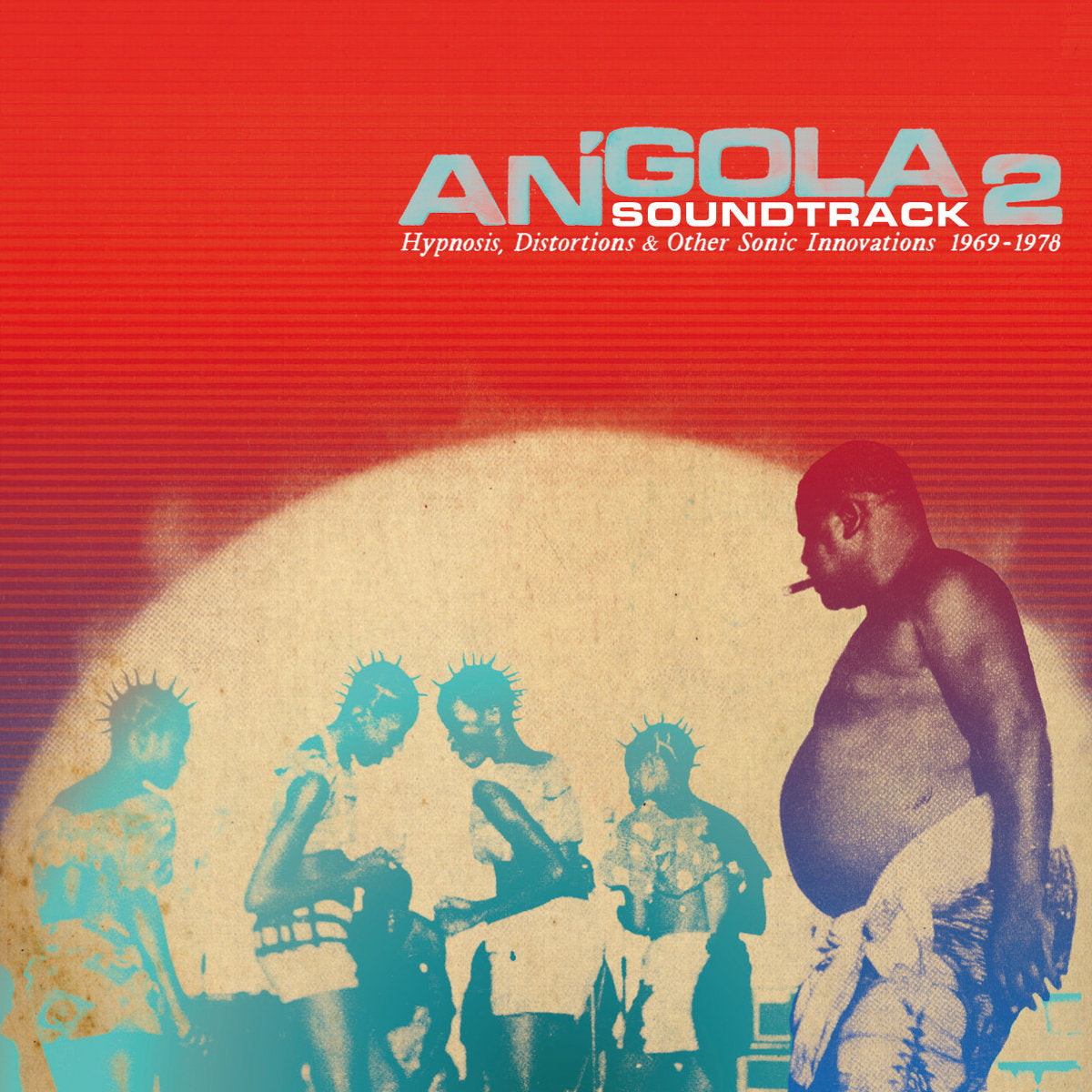 Various - Angola Soundtrack 2 - Hypnosis, Distorsions & Other Sonic Innovations 1969-1978 2LP
