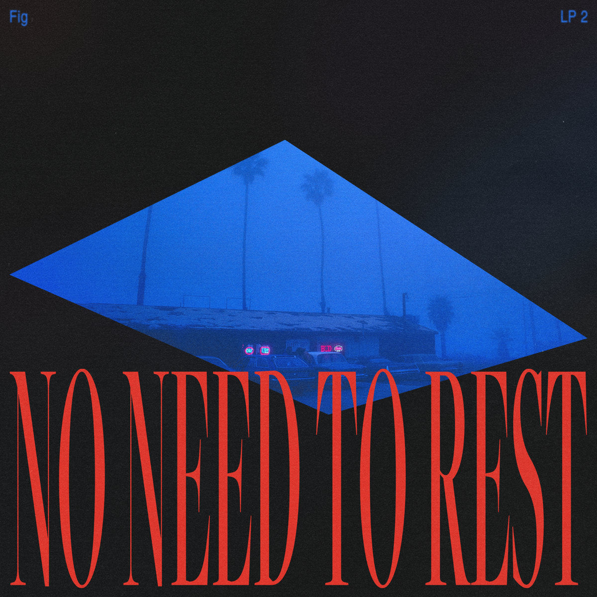 Fig - No Need To Rest LP