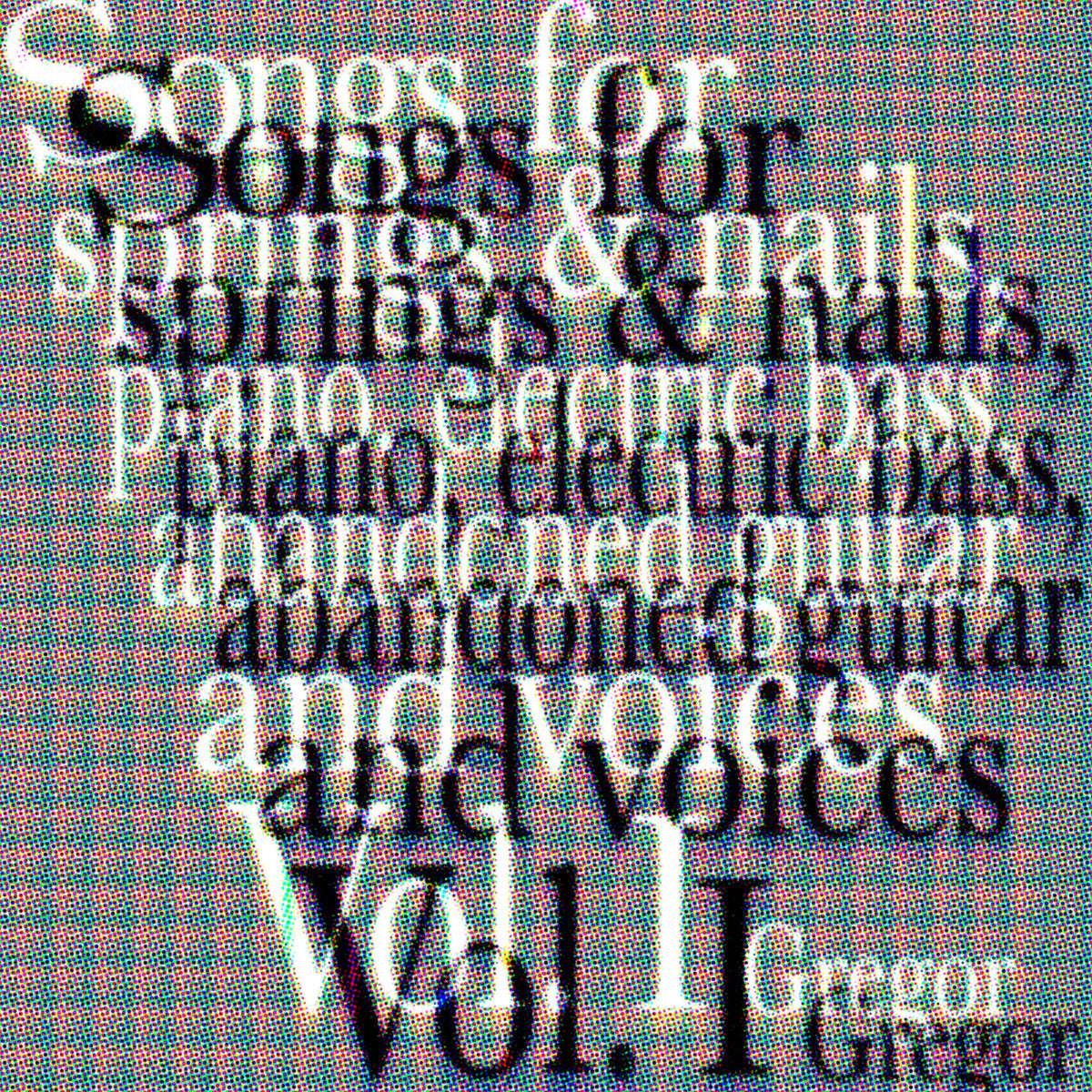 Gregor - Songs for springs & nails, piano, electric bass, abandoned guitar and voices Vol. I LP