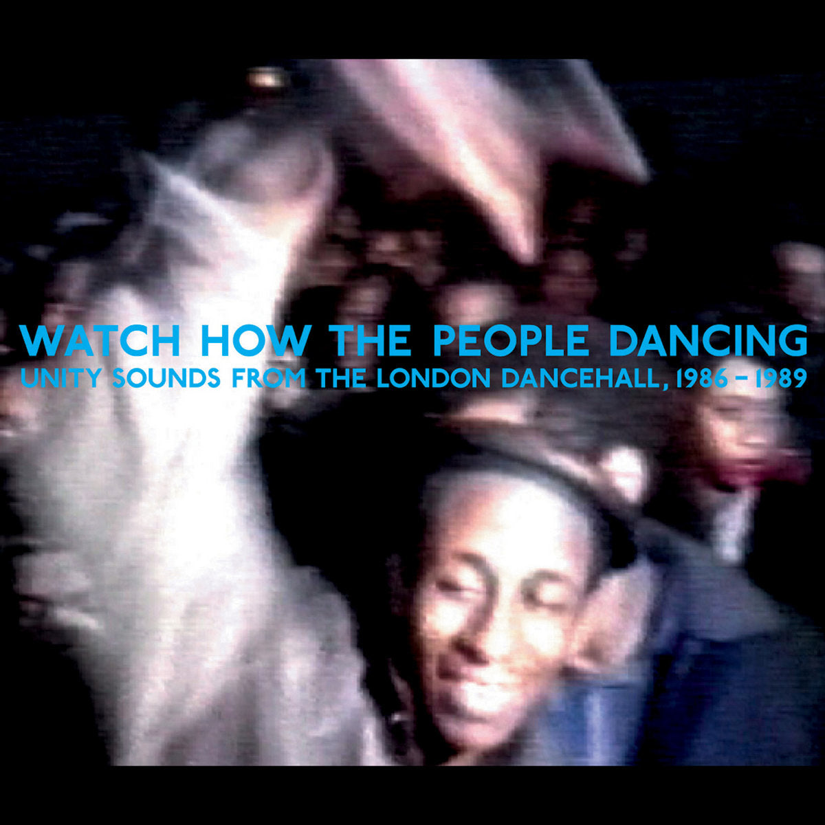 Various - Watch How The People Dancing (Unity Sounds From The London Dancehall, 1986-1989) CD