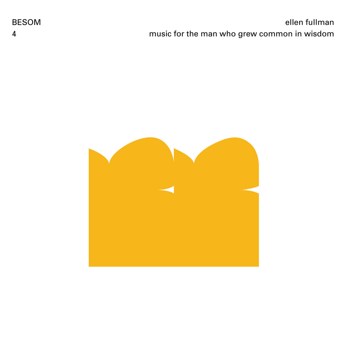 Ellen Fullman - music for the man who grew common in wisdom LP
