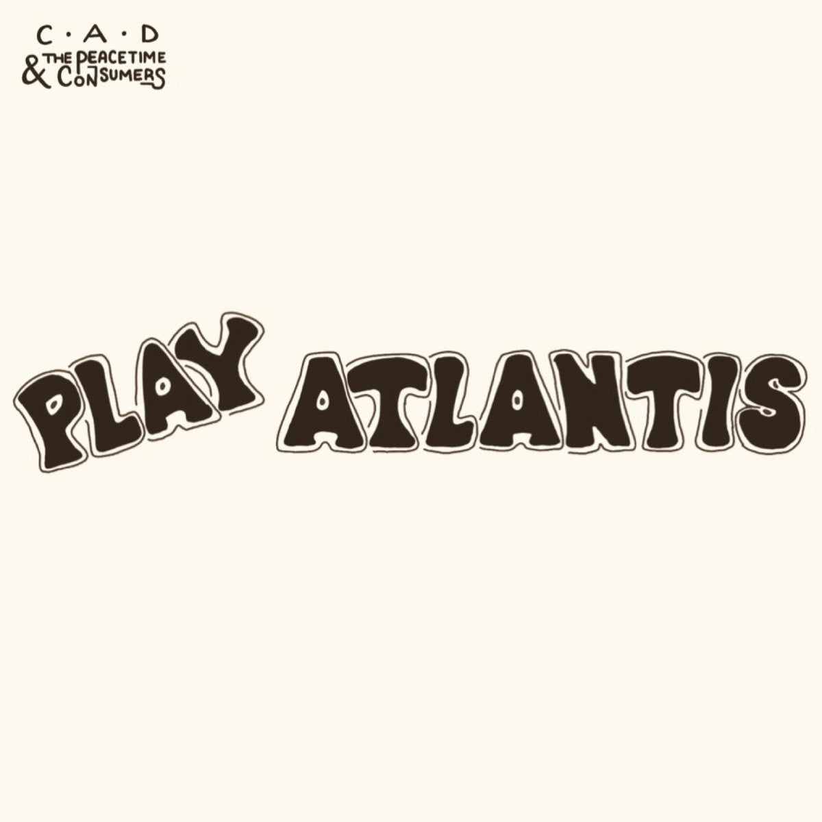 C.A.D & The Peacetime Consumers - Play Atlantis LP