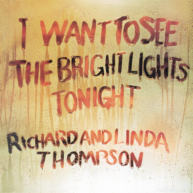 Richard and Linda Thompson - I Want To See The Bright Lights Tonight LP