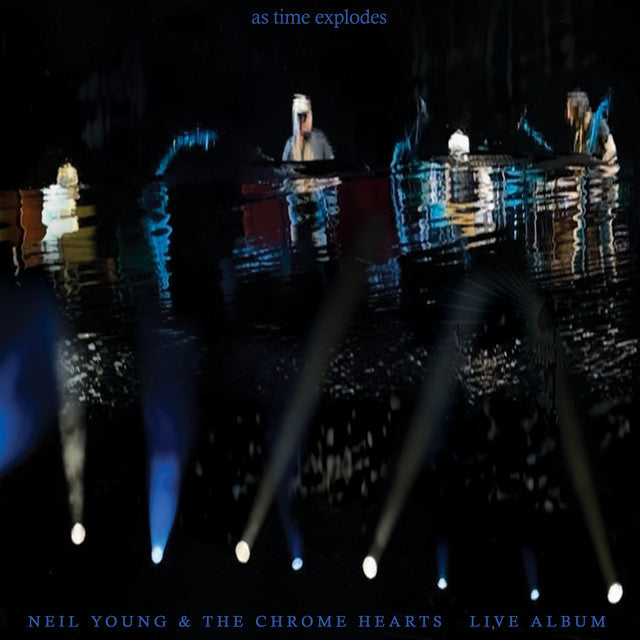 Neil Young & Chrome Hearts - As Time Explodes: Live Album CD