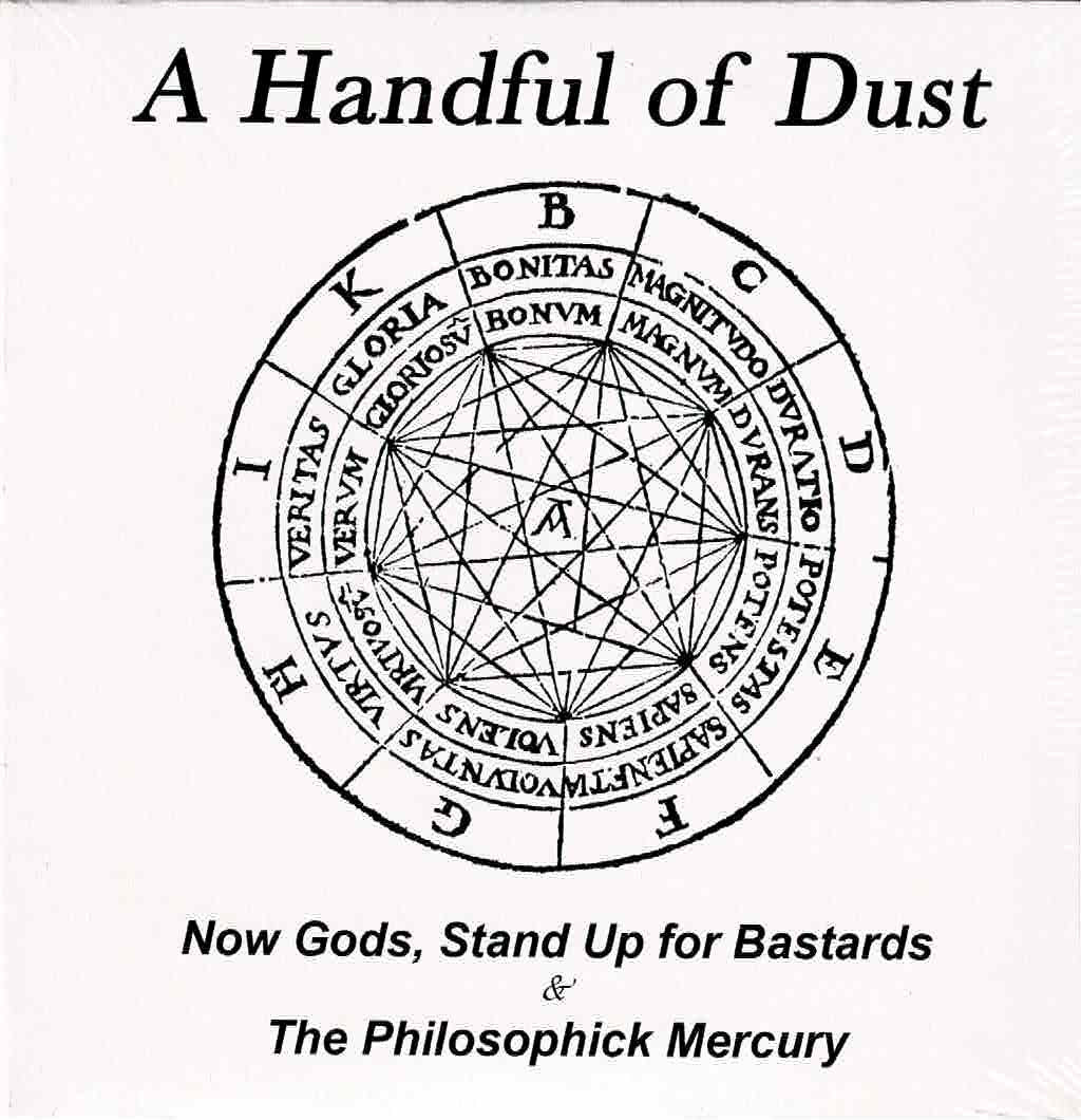 A Handful Of Dust Now Gods, Stand Up For Bastards & The Philosophick Mercury 2CD