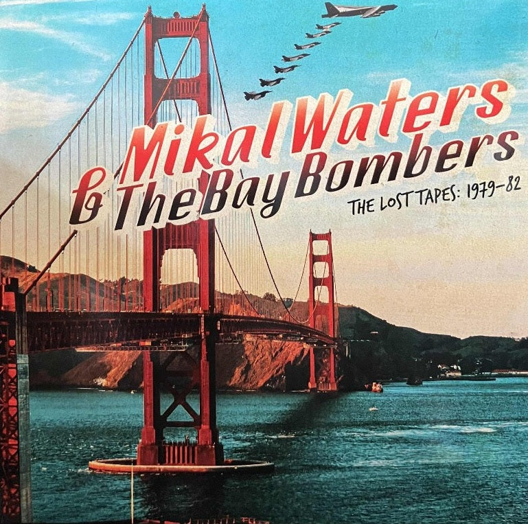 Mikal Waters & The Bay Bombers - The Lost Tapes: 1979-82 LP