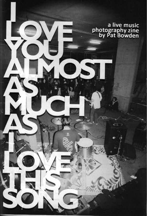 Pat Bowden - I Love You Almost As Much As I Love This Song Zine