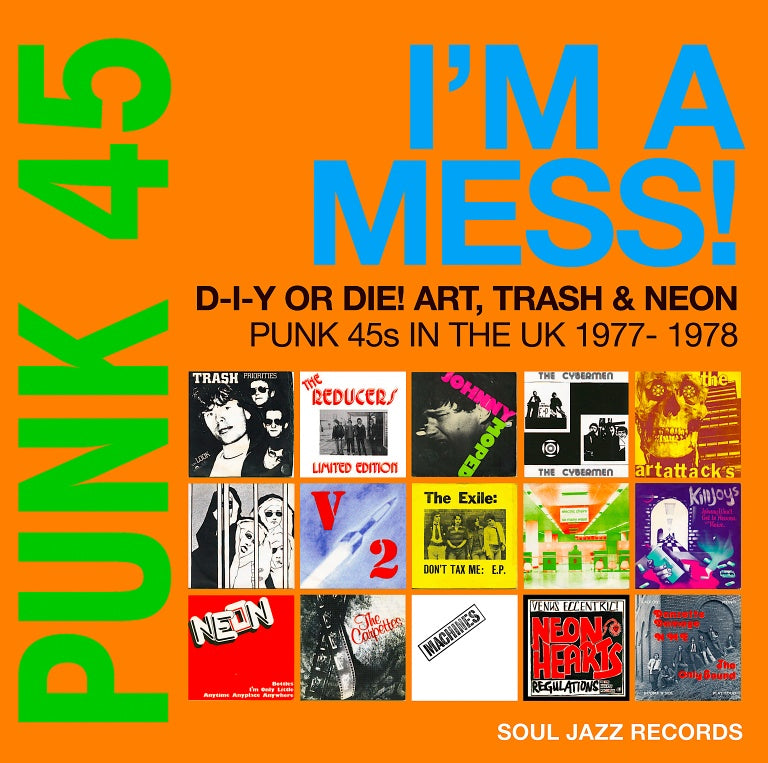 Various - Soul Jazz Records Presents: PUNK 45 I’m A Mess! D-I-Y Or Die! Art, Trash & Neon – Punk 45s In The UK 1977-78 CD