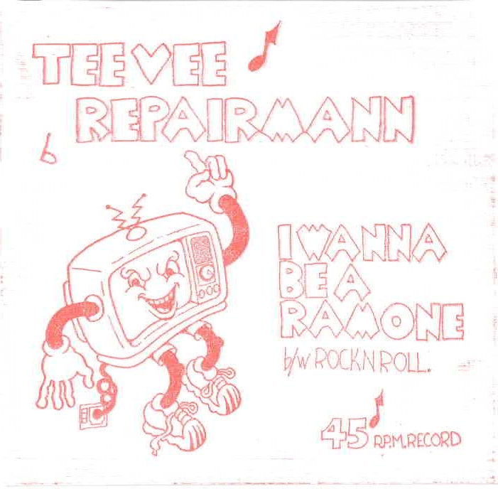 Tee Vee Repairmann - I Wanna Be A Ramone / Rock N Roll 7”