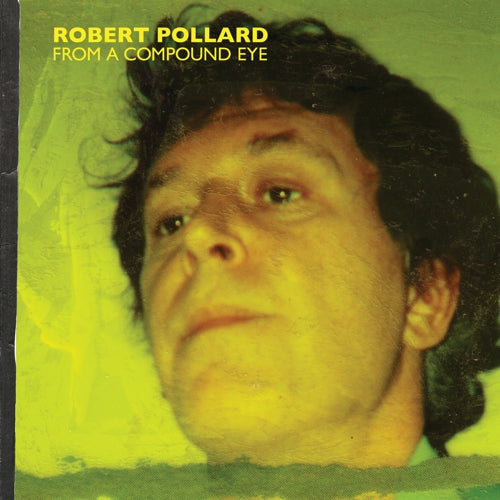 Robert Pollard - From A Compund Eye LP
