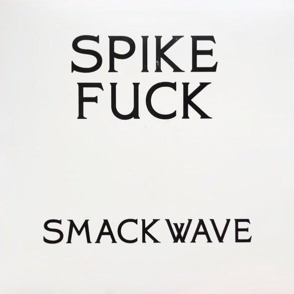 Spike Fuck - Smackwave 12"