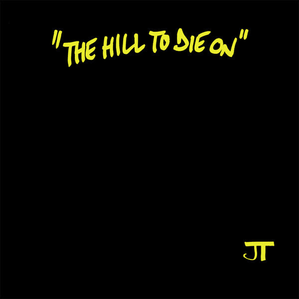 JT - The Hill To Die On LP