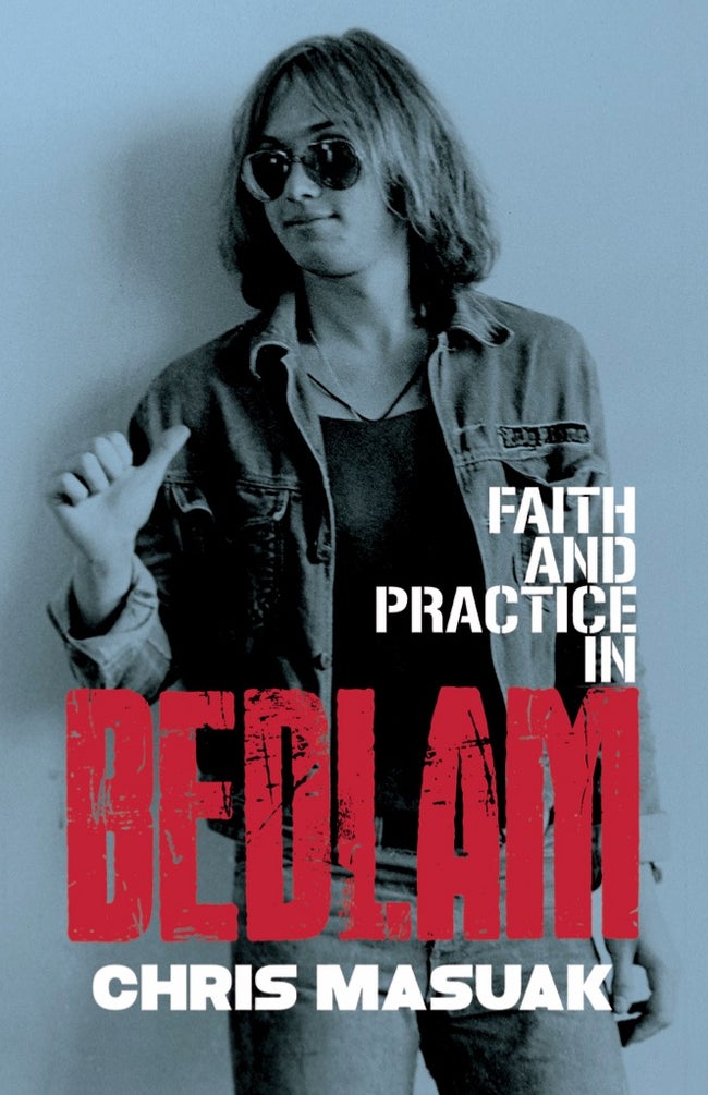 Chris Masuak - Faith And Practice In Bedlam Book