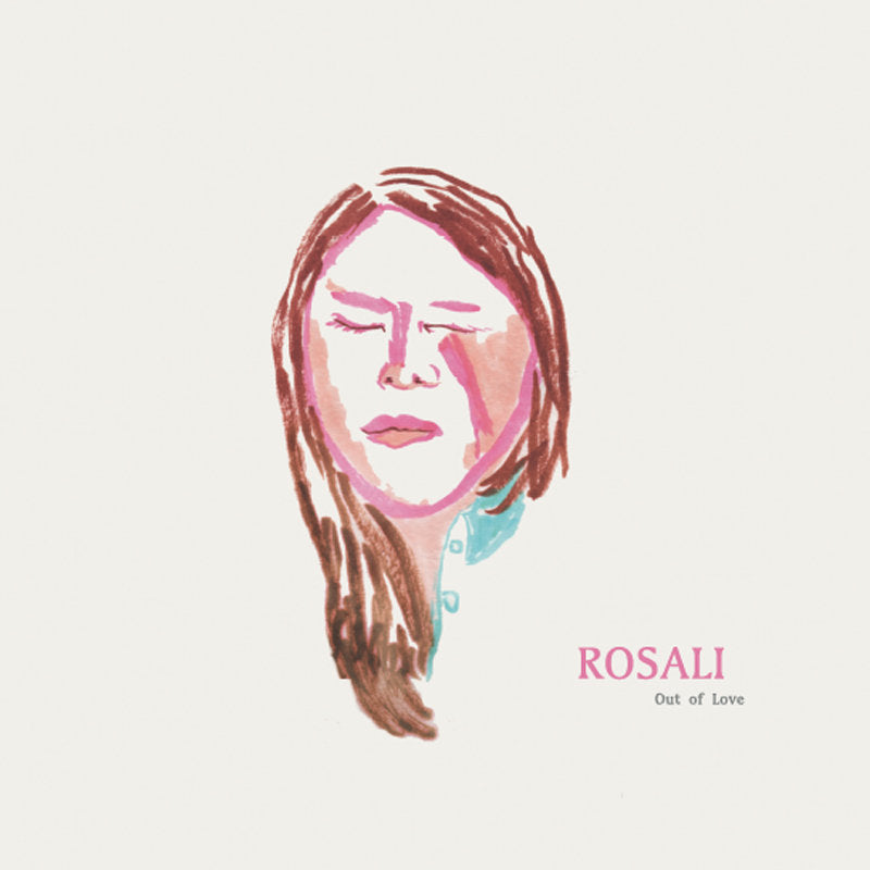 Rosali - Out Of Love LP