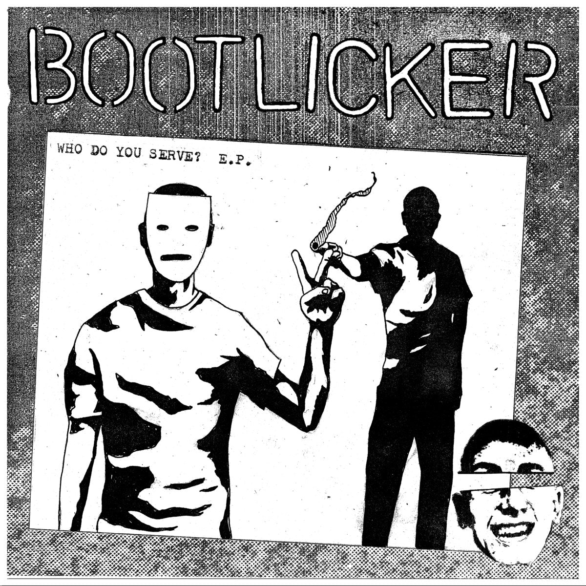 Bootlicker - Who Do You Serve 7"