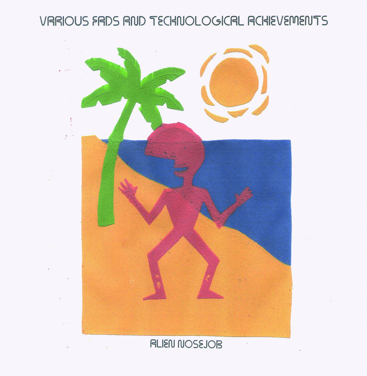 Alien Nosejob - Various Fads And Technological Achievements LP