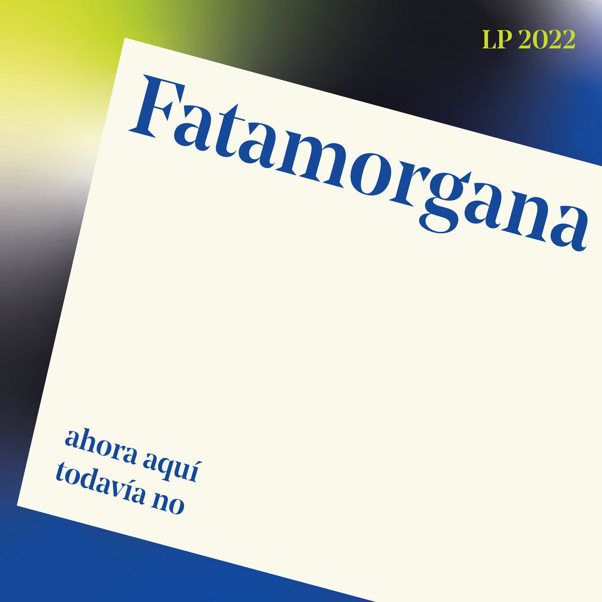 Fatamorgana - Ahora Aquí, Todavía No LP