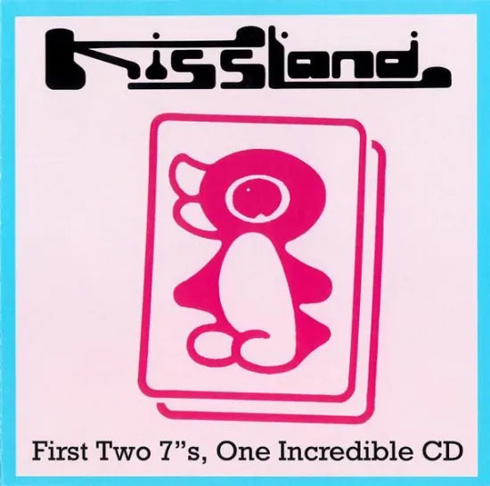 Kissland – First Two 7"s, One Incredible CD
