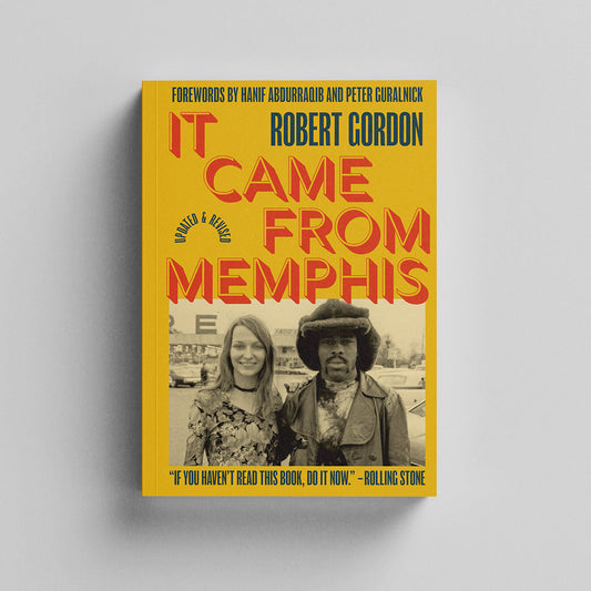 Robert Gordon - It Came From Memphis: Updated and Revised Book