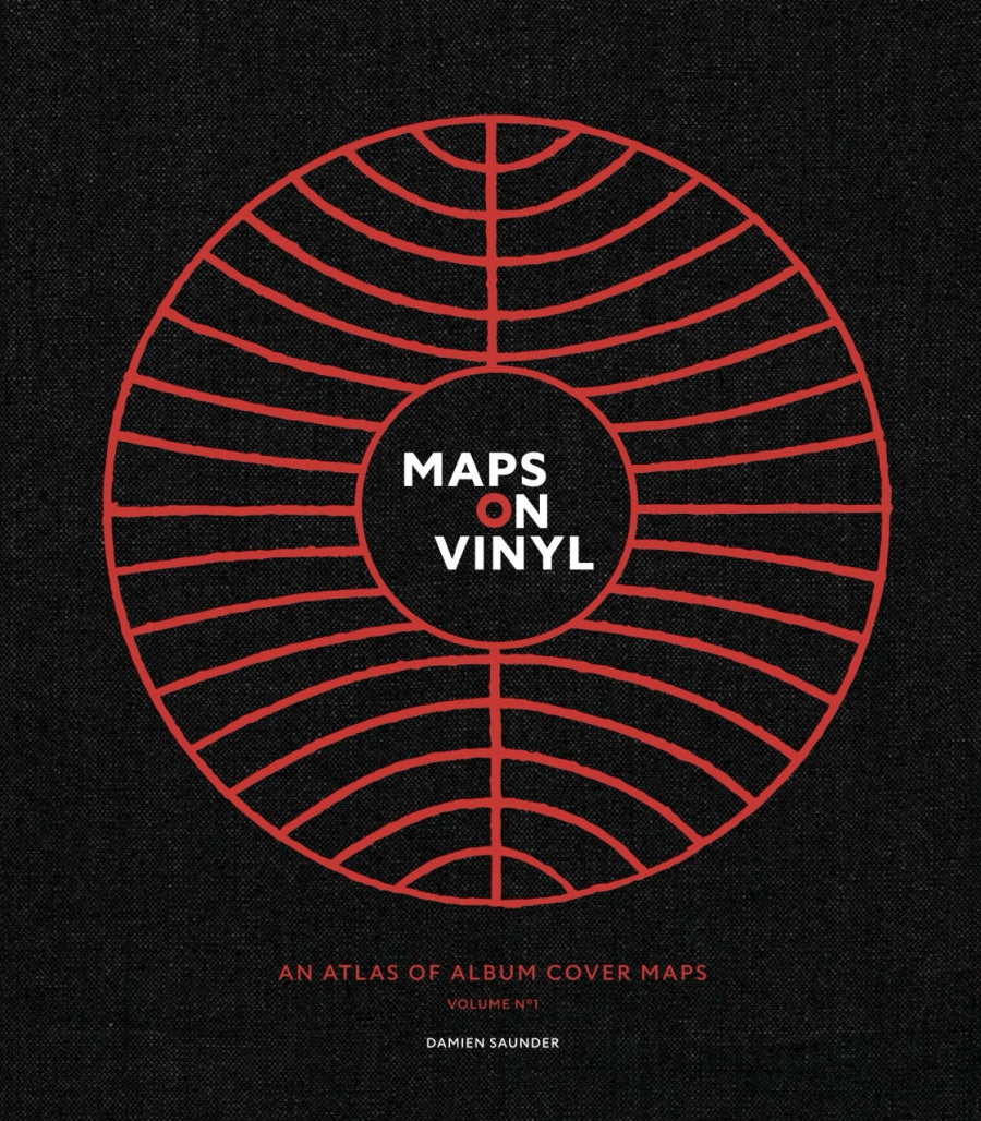 Damien Saunder - Maps on Vinyl: An Atlas of Album Cover Maps (Book)