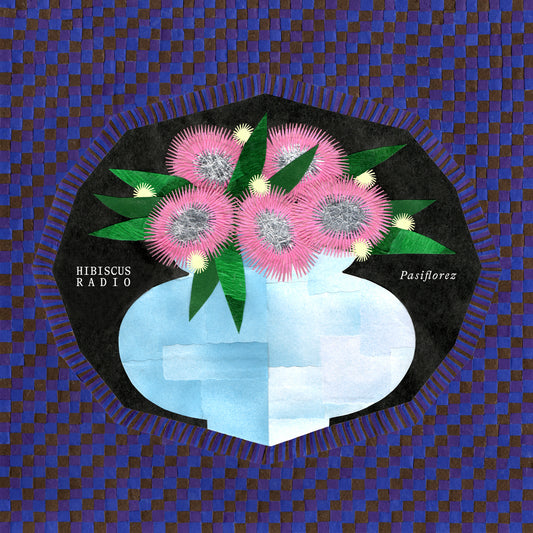 Pasiflorez - Hibiscus Radio LP