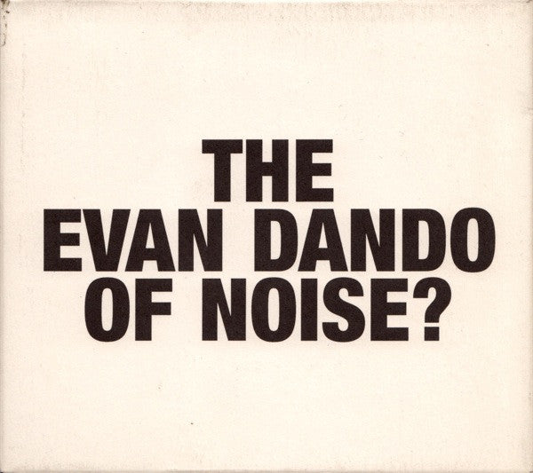 Alan Licht - The Evan Dando Of Noise? CD