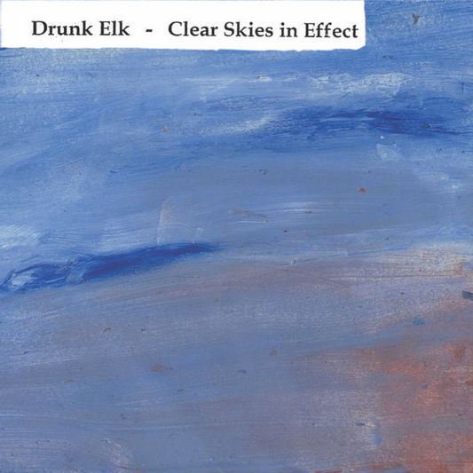 Drunk Elk - Clear Skies in Effect CD