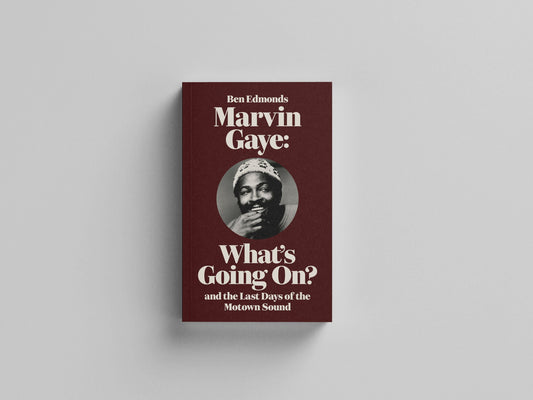 Ben Edmonds - Marvin Gaye: What's Going On? and the Last Days of the Motown Sound Book
