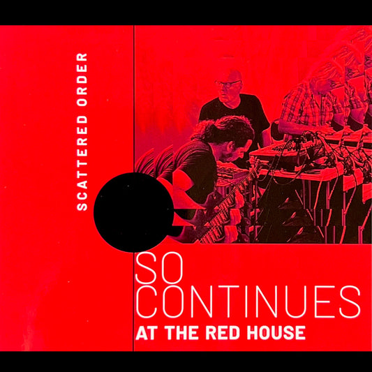 Scattered Order - SO CONTINUES at the Red House CD
