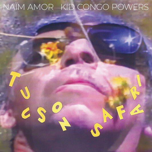 Kid Congo & Naim Amor - Tucson Safari LP