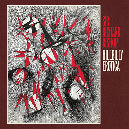 Sir Richard Bishop - Hillbilly Erotica LP