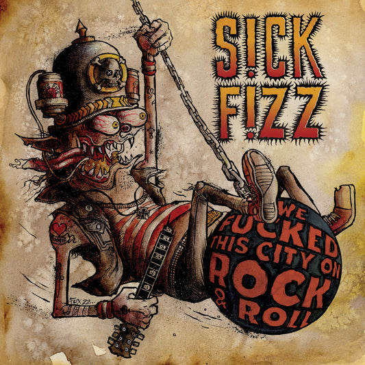Sick Fizz - We Fucked This City On Rock & Roll LP