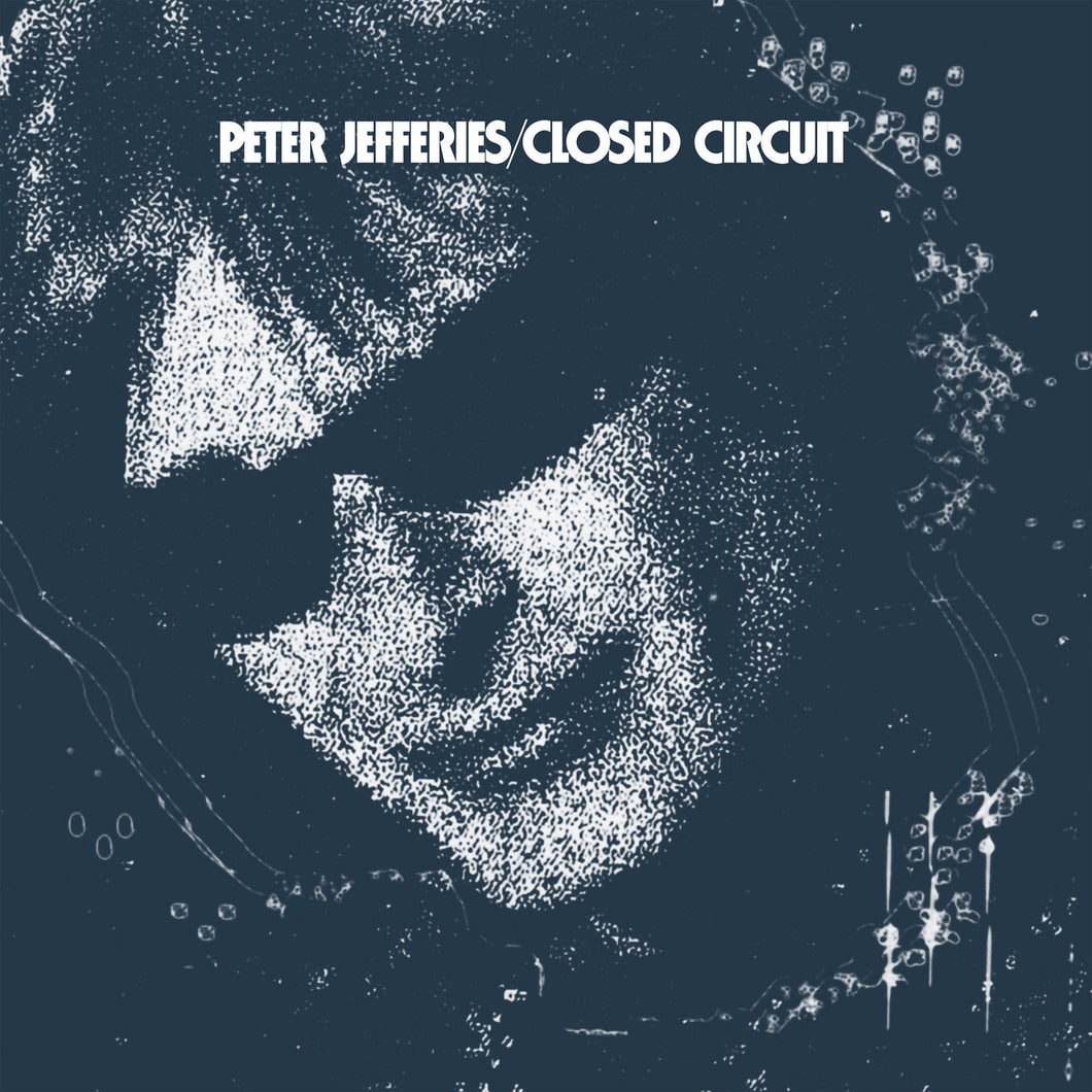 Peter Jefferies - Closed Circuit LP