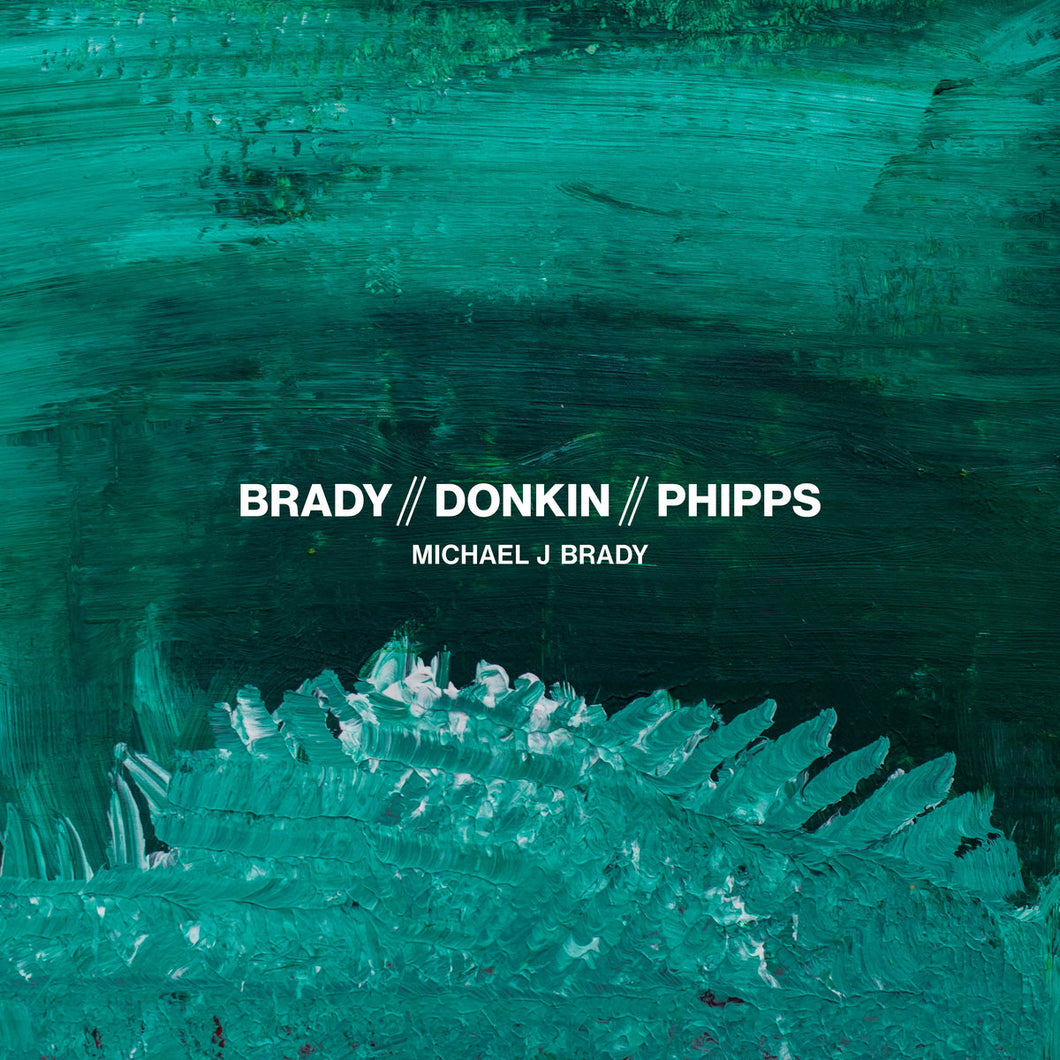 Michael J Brady - Brady//Donkin//Phipps CD
