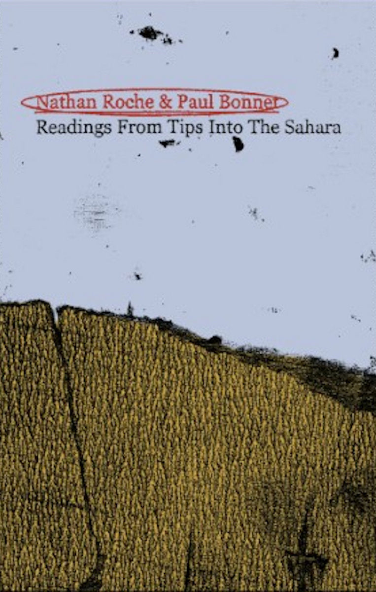 Nathan Roche & Paul Bonnet - Reading From Tips Into The Sahara CS