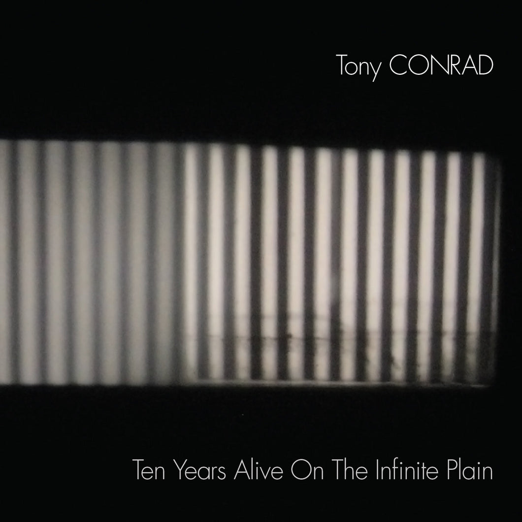 Tony Conrad - Ten Years Alive On The Infinite Plain CD