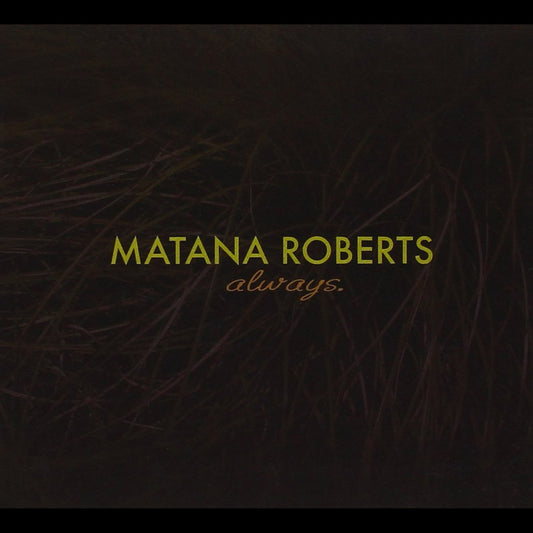 Matana Roberts - Always. CD