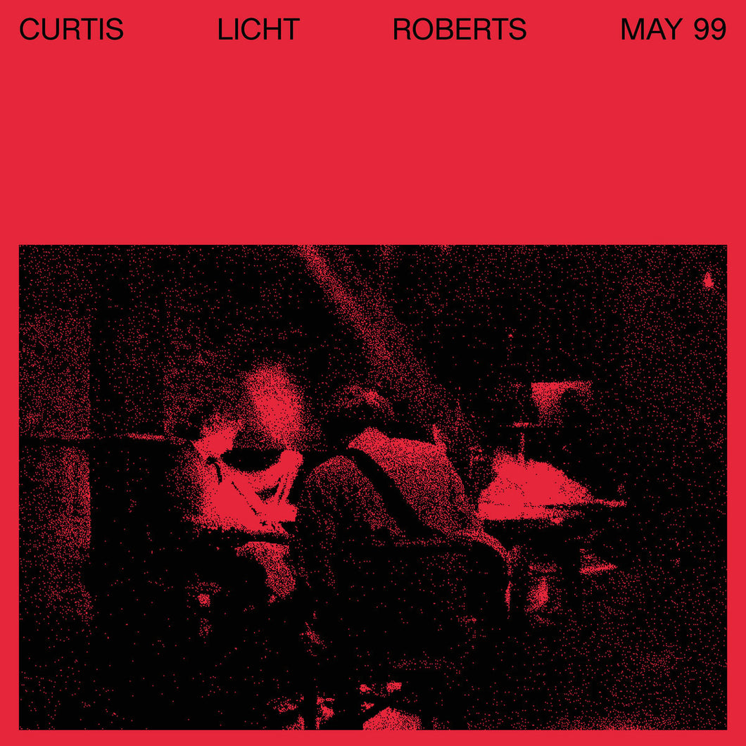Charles Curtis, Alan Licht, and Dean Roberts - May 99 LP