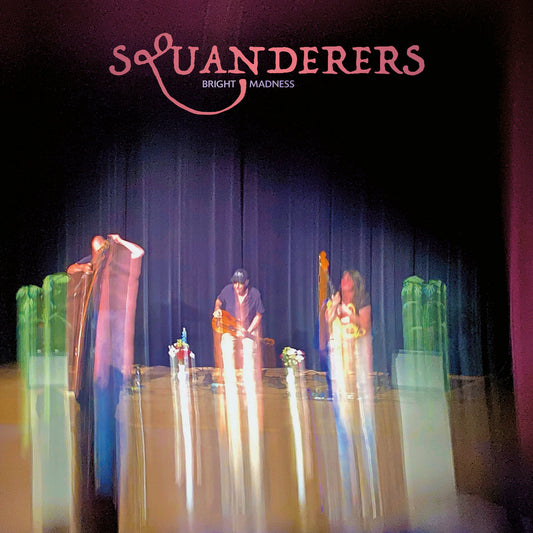 Squanderers - Bright Madness LP