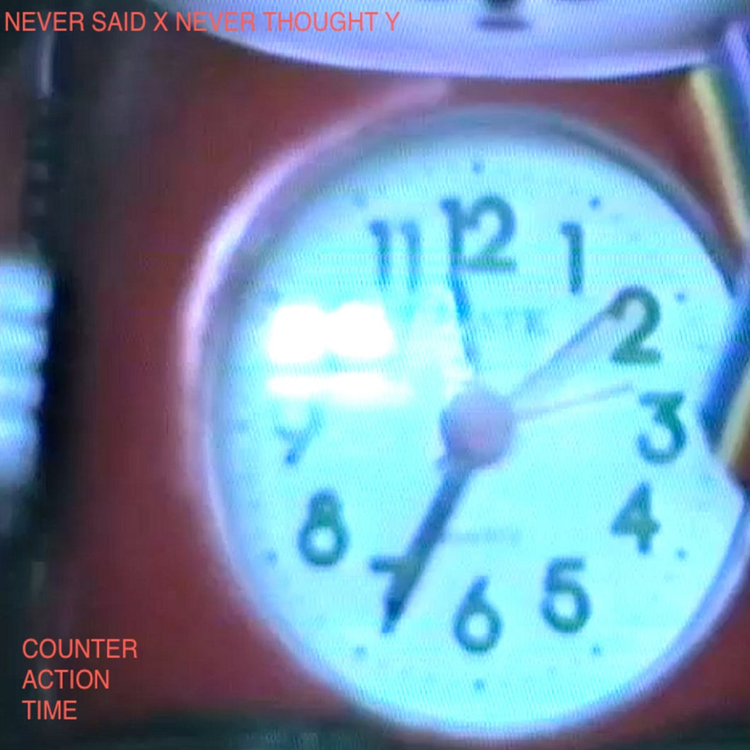 Never Said X. Never Thought Y. - Counter Action Time CD